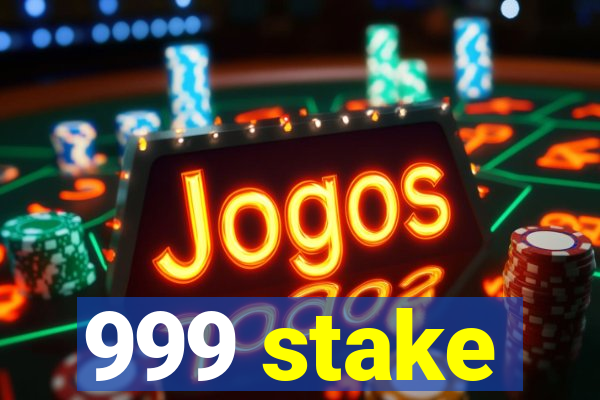 999 stake